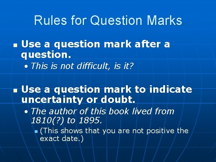 Rules for Question Marks n Use a question mark after a question. • This