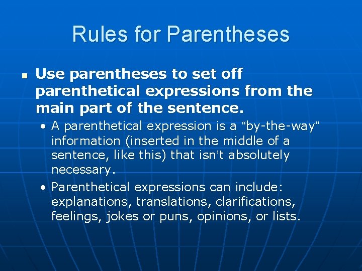 Rules for Parentheses n Use parentheses to set off parenthetical expressions from the main