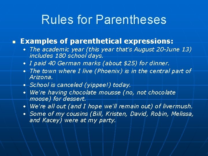 Rules for Parentheses n Examples of parenthetical expressions: • The academic year (this year