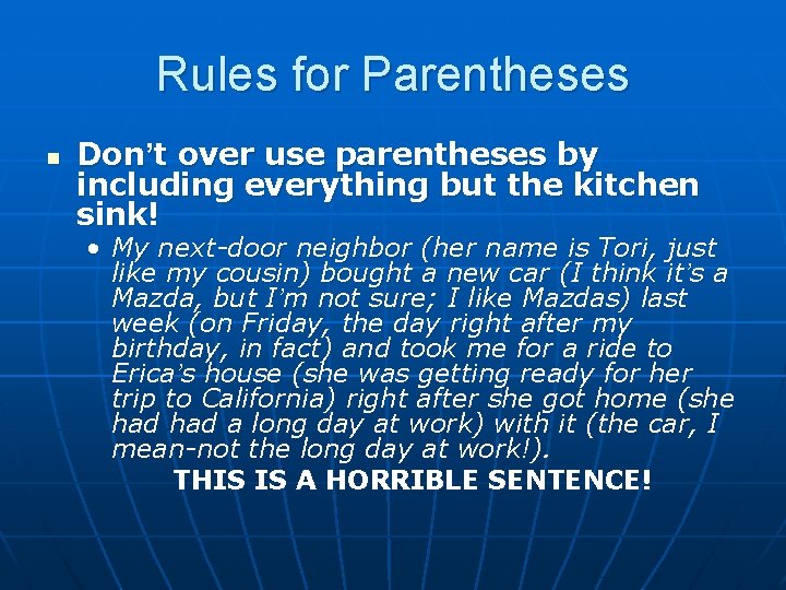 Rules for Parentheses n Don’t over use parentheses by including everything but the kitchen