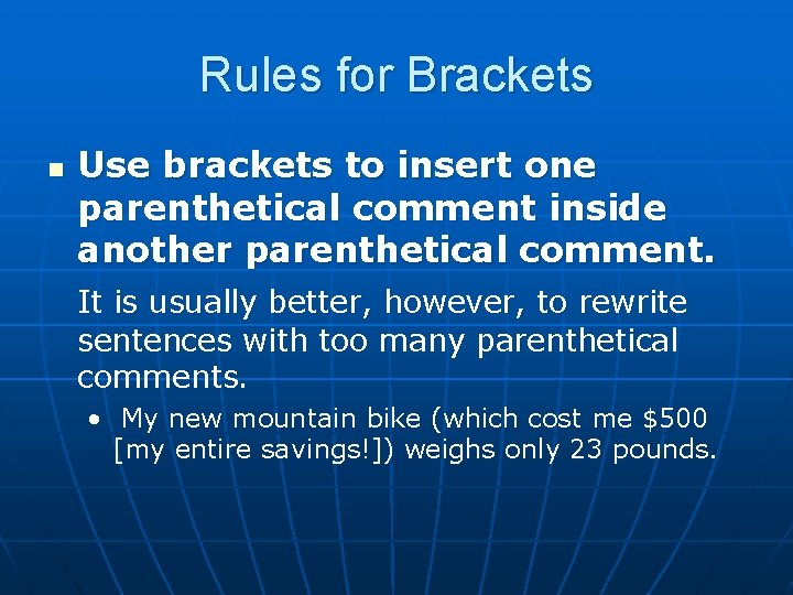 Rules for Brackets n Use brackets to insert one parenthetical comment inside another parenthetical