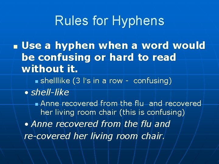 Rules for Hyphens n Use a hyphen when a word would be confusing or