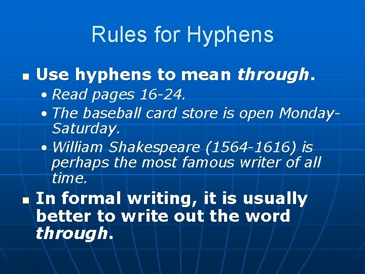 Rules for Hyphens n Use hyphens to mean through. • Read pages 16 -24.