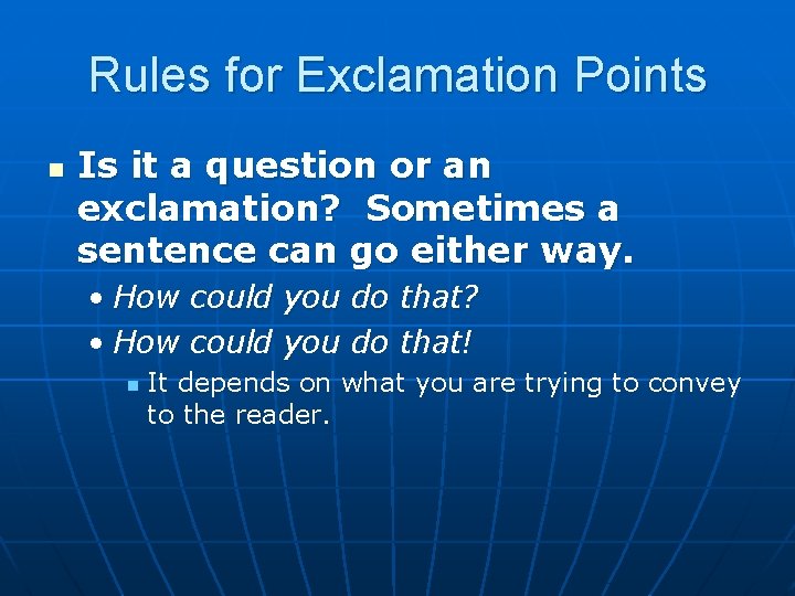 Rules for Exclamation Points n Is it a question or an exclamation? Sometimes a