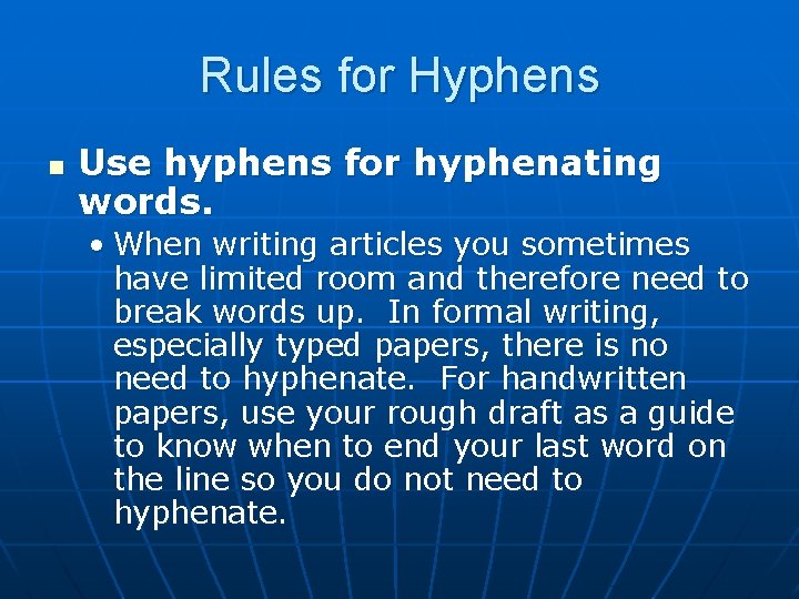 Rules for Hyphens n Use hyphens for hyphenating words. • When writing articles you