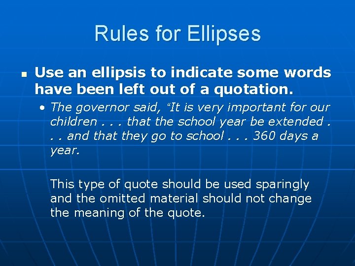 Rules for Ellipses n Use an ellipsis to indicate some words have been left