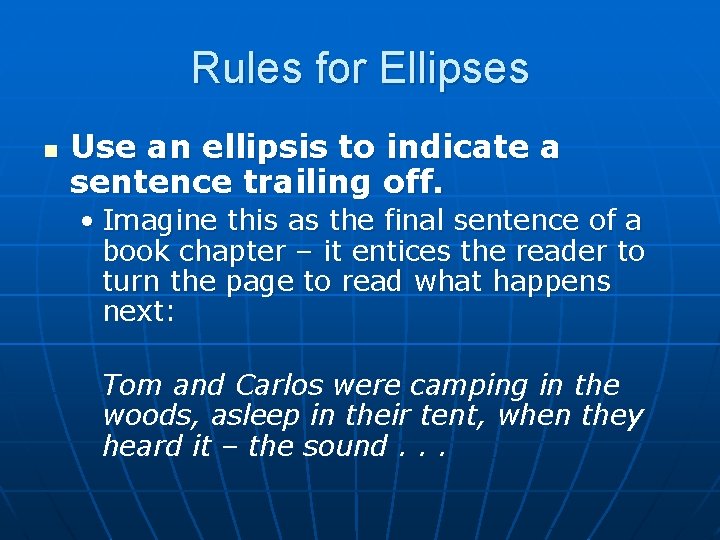 Rules for Ellipses n Use an ellipsis to indicate a sentence trailing off. •