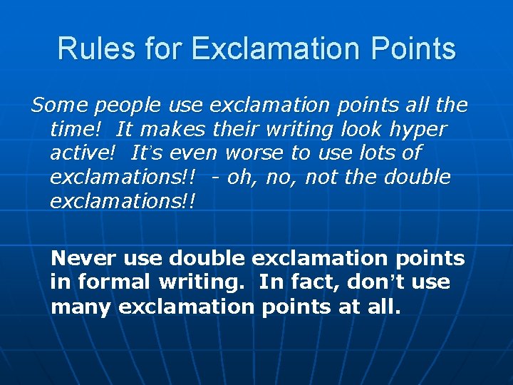 Rules for Exclamation Points Some people use exclamation points all the time! It makes