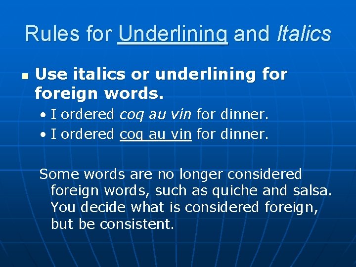 Rules for Underlining and Italics n Use italics or underlining foreign words. • I