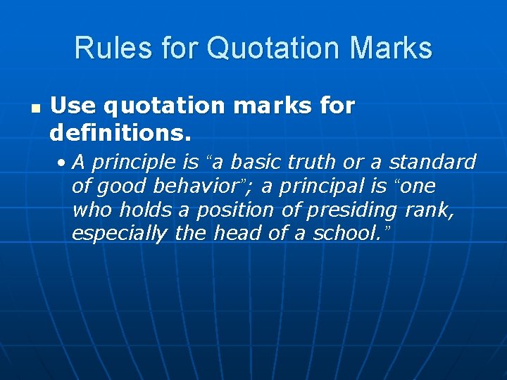 Rules for Quotation Marks n Use quotation marks for definitions. • A principle is