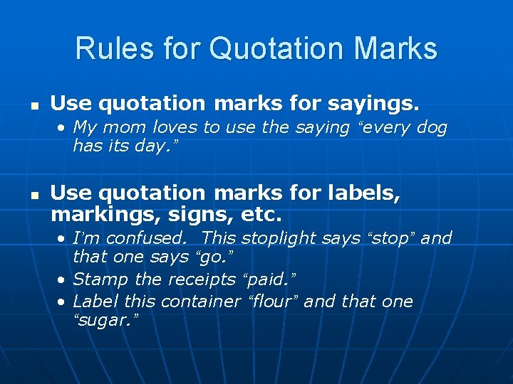 Rules for Quotation Marks n Use quotation marks for sayings. • My mom loves