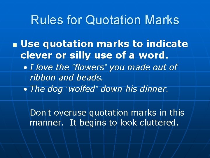 Rules for Quotation Marks n Use quotation marks to indicate clever or silly use