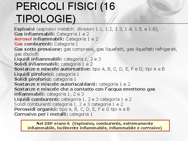 PERICOLI FISICI (16 TIPOLOGIE) Esplosivi (esplosivi instabili: divisioni 1. 1, 1. 2, 1. 3,
