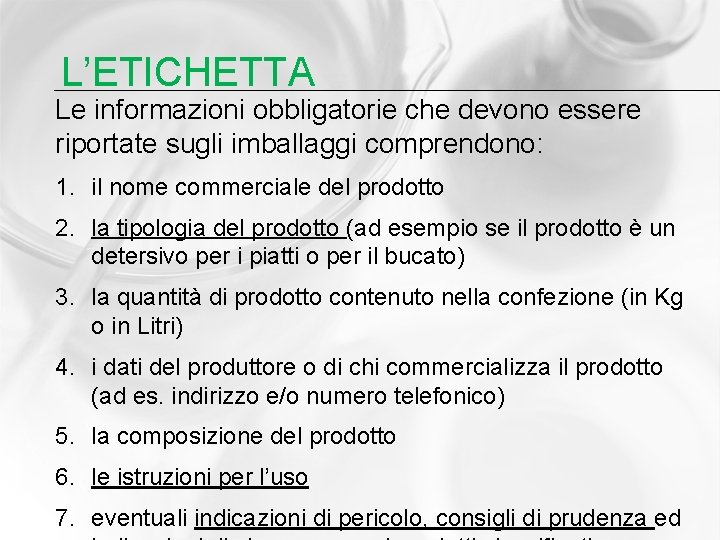 L’ETICHETTA Le informazioni obbligatorie che devono essere riportate sugli imballaggi comprendono: 1. il nome