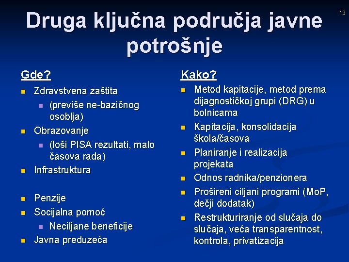 Druga ključna područja javne potrošnje Gde? n n n Zdravstvena zaštita n (previše ne-bazičnog