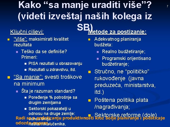 Kako “sa manje uraditi više”? (videti izveštaj naših kolega iz SBMetode ) Ključni ciljevi: