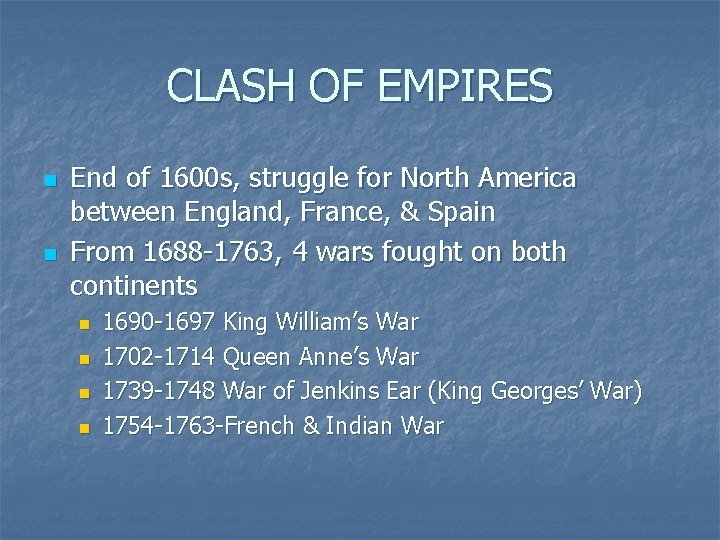 CLASH OF EMPIRES n n End of 1600 s, struggle for North America between