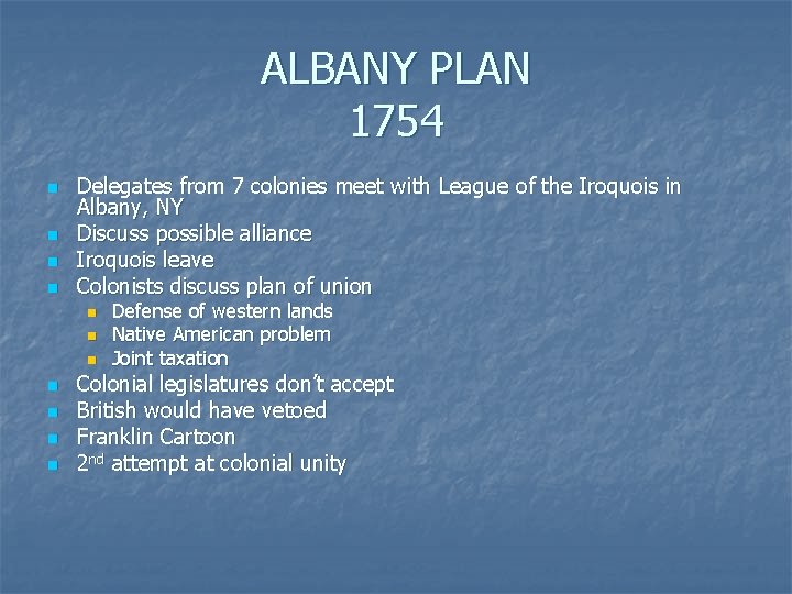 ALBANY PLAN 1754 n n Delegates from 7 colonies meet with League of the