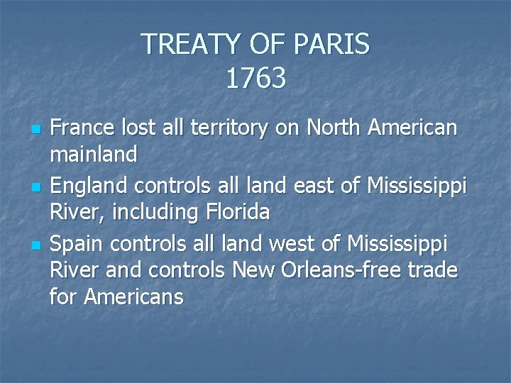 TREATY OF PARIS 1763 n n n France lost all territory on North American