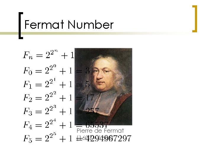 Fermat Number Pierre de Fermat (160? – 1665) 