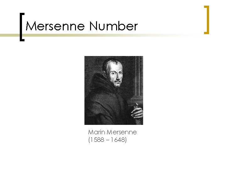 Mersenne Number Marin Mersenne (1588 – 1648) 