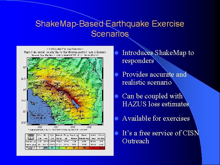 Shake. Map-Based Earthquake Exercise Scenarios l Introduces Shake. Map to responders l Provides accurate