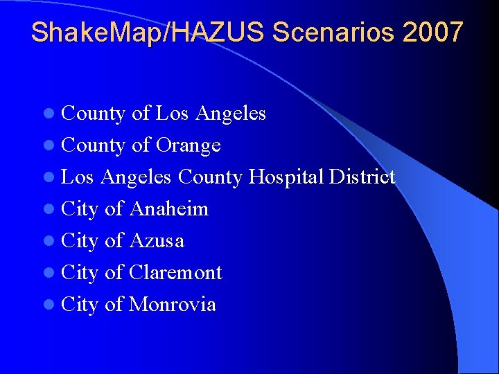 Shake. Map/HAZUS Scenarios 2007 l County of Los Angeles l County of Orange l