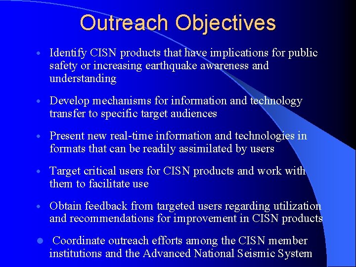 Outreach Objectives · Identify CISN products that have implications for public safety or increasing Outreach Objectives · Identify CISN products that have implications for public safety or increasing