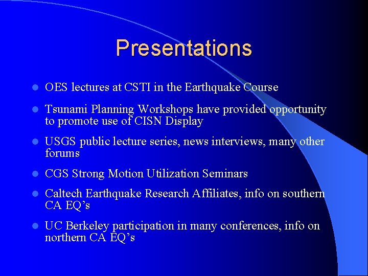 Presentations l OES lectures at CSTI in the Earthquake Course l Tsunami Planning Workshops