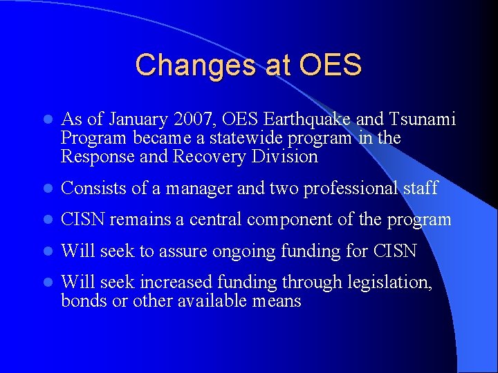 Changes at OES l As of January 2007, OES Earthquake and Tsunami Program became Changes at OES l As of January 2007, OES Earthquake and Tsunami Program became