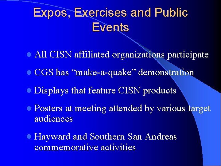 Expos, Exercises and Public Events l All CISN affiliated organizations participate l CGS has