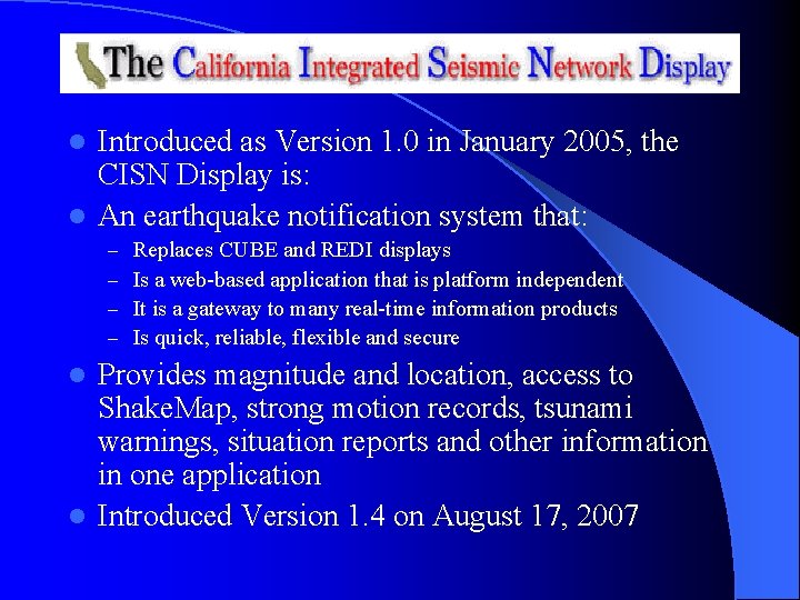 Introduced as Version 1. 0 in January 2005, the CISN Display is: l An Introduced as Version 1. 0 in January 2005, the CISN Display is: l An
