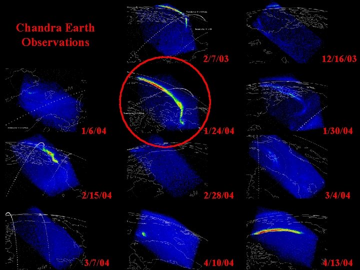 Chandra Earth Observations 2/7/03 12/16/03 1/6/04 1/24/04 1/30/04 2/15/04 2/28/04 3/4/04 3/7/04 4/10/04 4/13/04