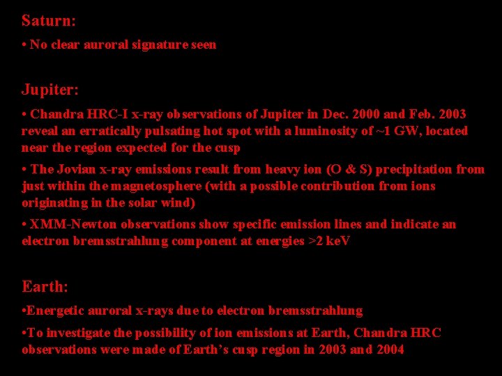 Saturn: • No clear auroral signature seen Jupiter: • Chandra HRC-I x-ray observations of