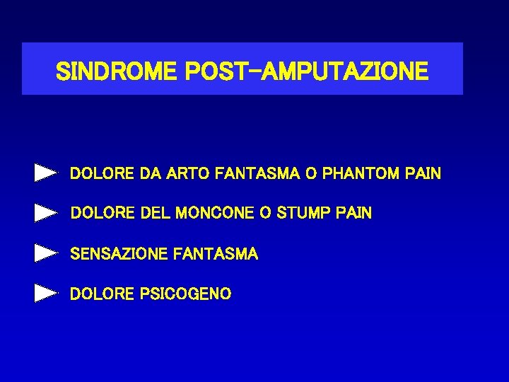 SINDROME POST-AMPUTAZIONE DOLORE DA ARTO FANTASMA O PHANTOM PAIN DOLORE DEL MONCONE O STUMP