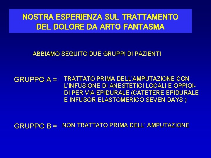 NOSTRA ESPERIENZA SUL TRATTAMENTO DEL DOLORE DA ARTO FANTASMA ABBIAMO SEGUITO DUE GRUPPI DI