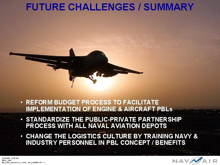 FUTURE CHALLENGES / SUMMARY • REFORM BUDGET PROCESS TO FACILITATE IMPLEMENTATION OF ENGINE &