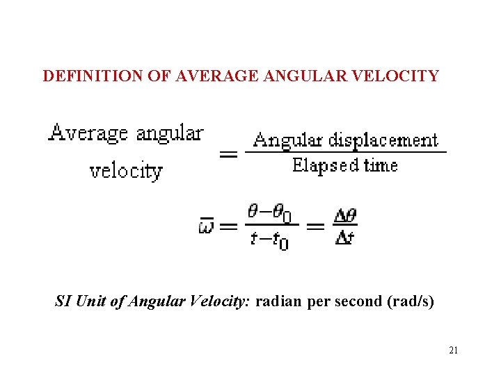 DEFINITION OF AVERAGE ANGULAR VELOCITY SI Unit of Angular Velocity: radian per second (rad/s)