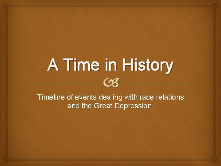 A Time in History Timeline of events dealing with race relations and the Great