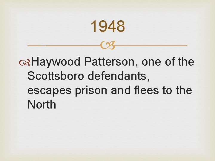 1948 Haywood Patterson, one of the Scottsboro defendants, escapes prison and flees to the