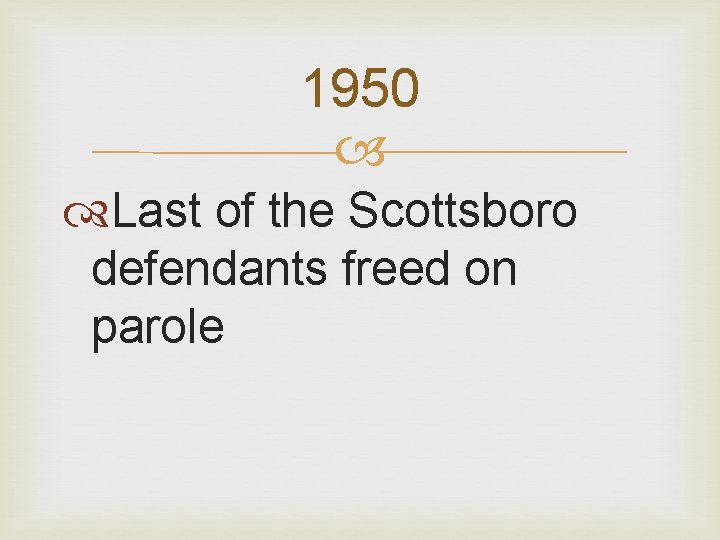 1950 Last of the Scottsboro defendants freed on parole 
