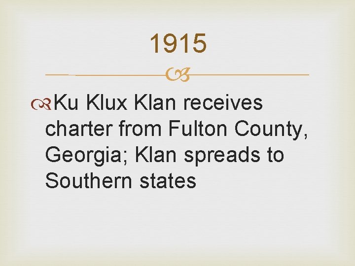 1915 Ku Klux Klan receives charter from Fulton County, Georgia; Klan spreads to Southern