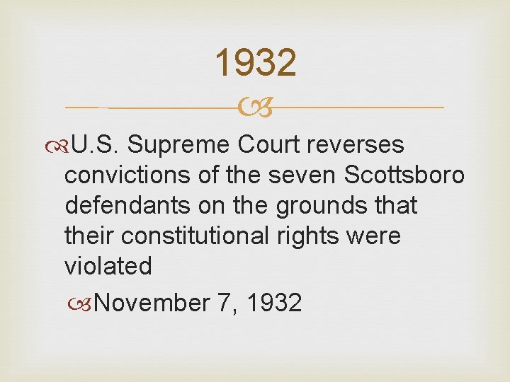 1932 U. S. Supreme Court reverses convictions of the seven Scottsboro defendants on the