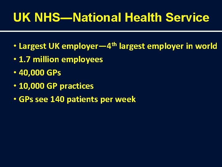 UK NHS―National Health Service • Largest UK employer― 4 th largest employer in world