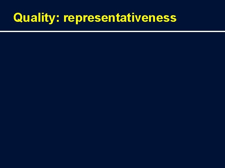 Quality: representativeness 