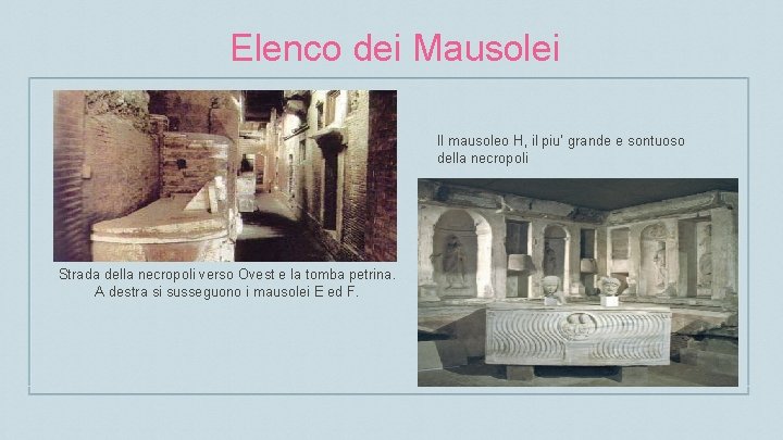 Elenco dei Mausolei Il mausoleo H, il piu’ grande e sontuoso della necropoli Strada