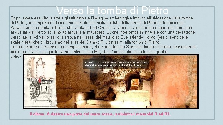Verso la tomba di Pietro Dopo avere esaurito la storia giustificativa e l’indagine archeologica