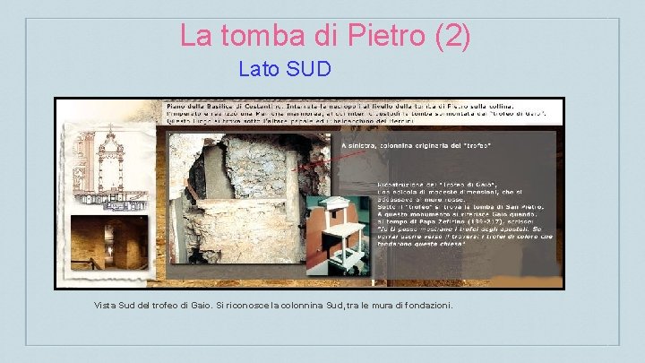 La tomba di Pietro (2) Lato SUD Vista Sud del trofeo di Gaio. Si