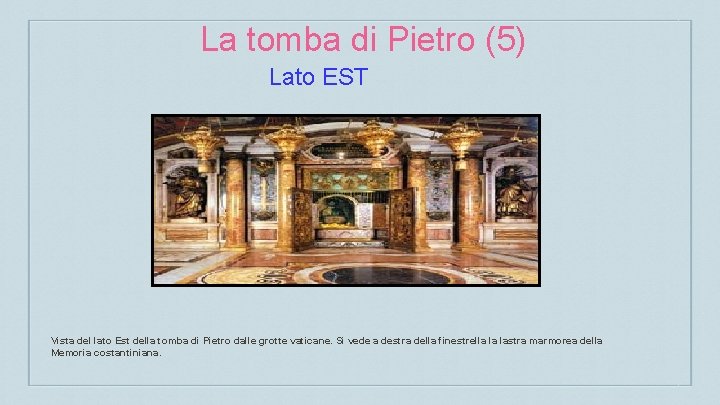 La tomba di Pietro (5) Lato EST Vista del lato Est della tomba di