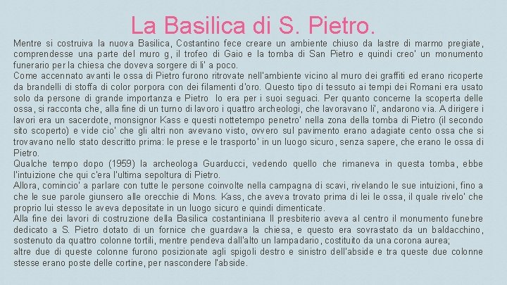 La Basilica di S. Pietro. Mentre si costruiva la nuova Basilica, Costantino fece creare